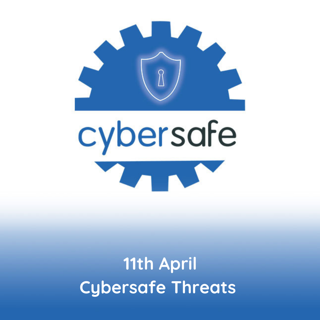 Cybersafe Threats Weekly Update 11th April