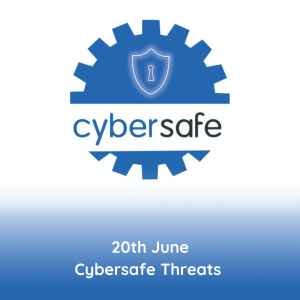 Cybersafe Threats 20 June